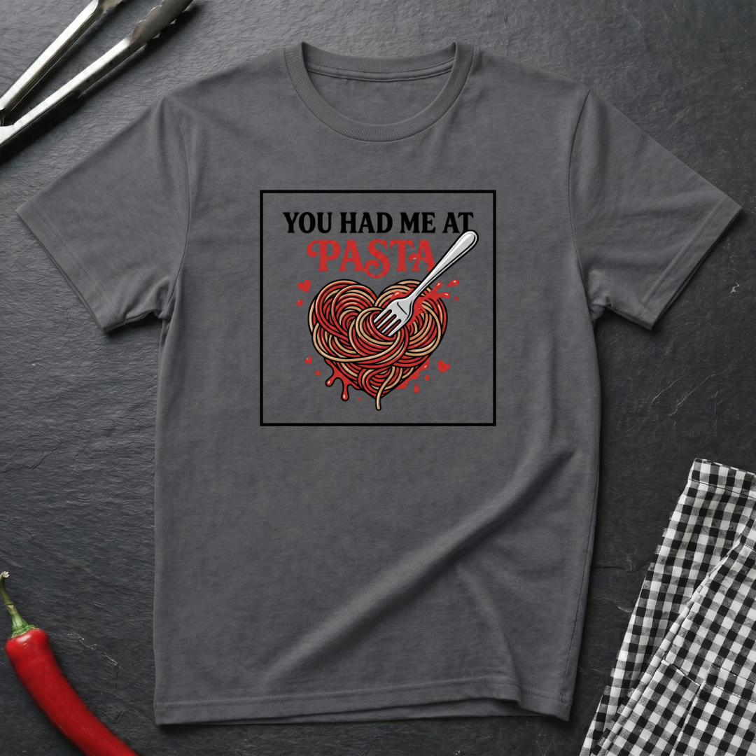 You Had Me At Pasta T-Shirt