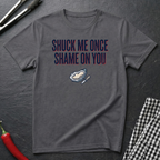 Shuck Me Once T-Shirt