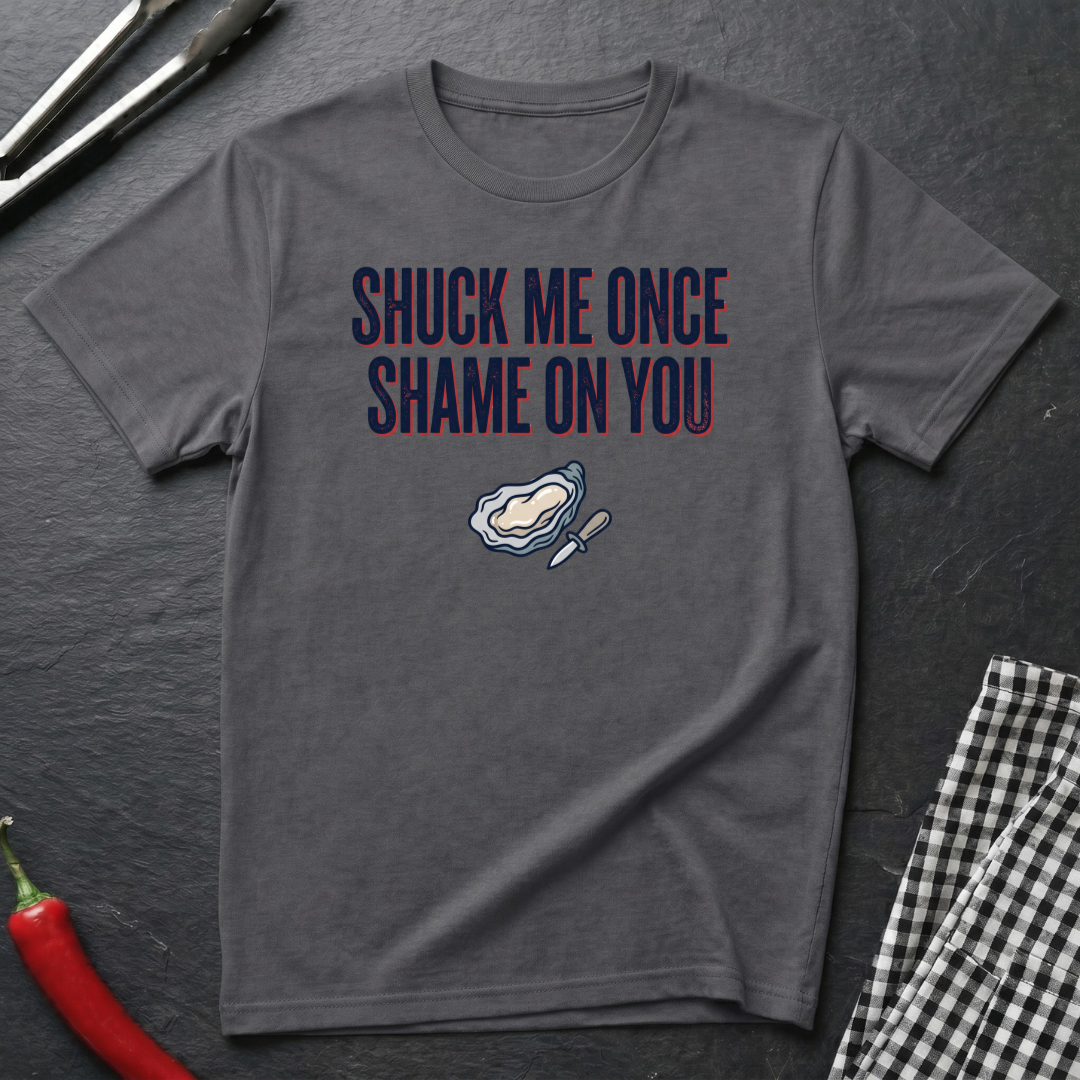 Shuck Me Once T-Shirt