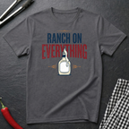 Ranch On Everything T-Shirt