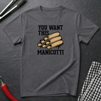 You Want This Manicotti T-Shirt
