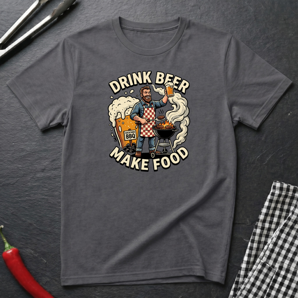 Drink Beer Make Food T-Shirt
