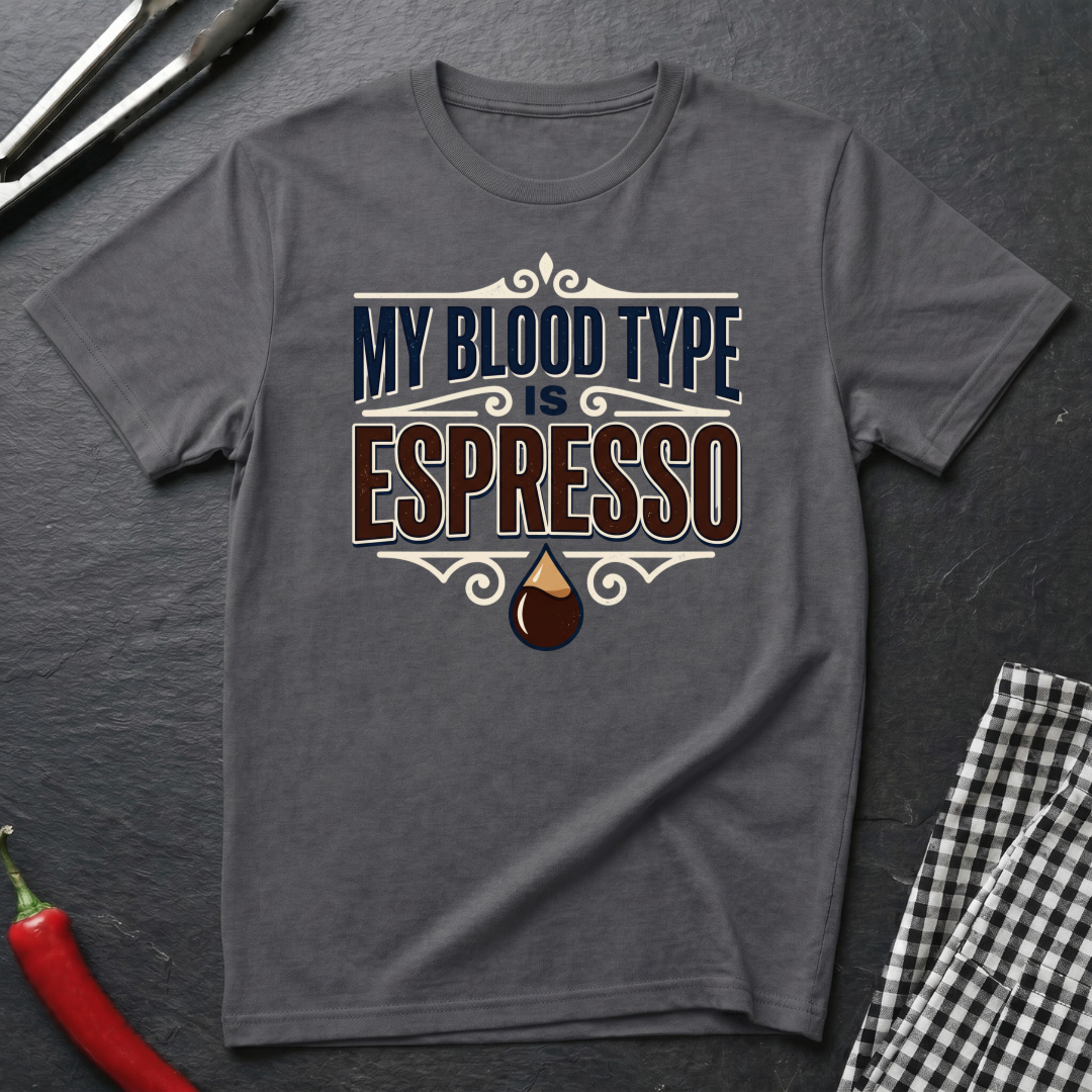 My Blood Type Is Espresso T-Shirt