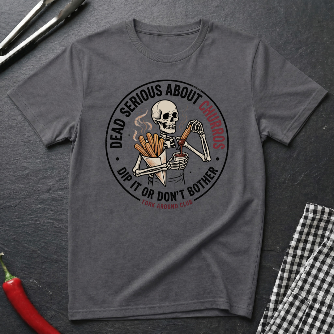 Dead Serious About Churros T-Shirt