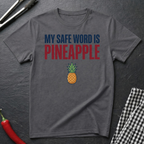 Safe Word Is Pineapple T-Shirt