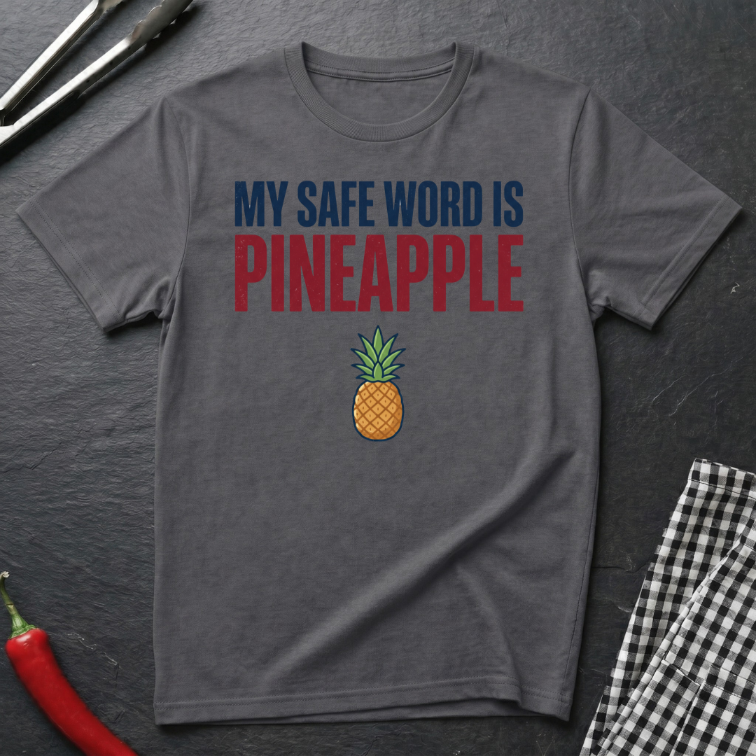 Safe Word Is Pineapple T-Shirt