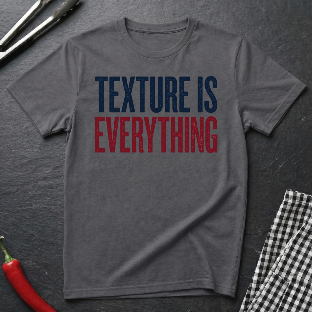 Texture Is Everything T-Shirt