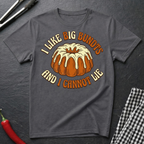 I Like Big Bundts T-Shirt
