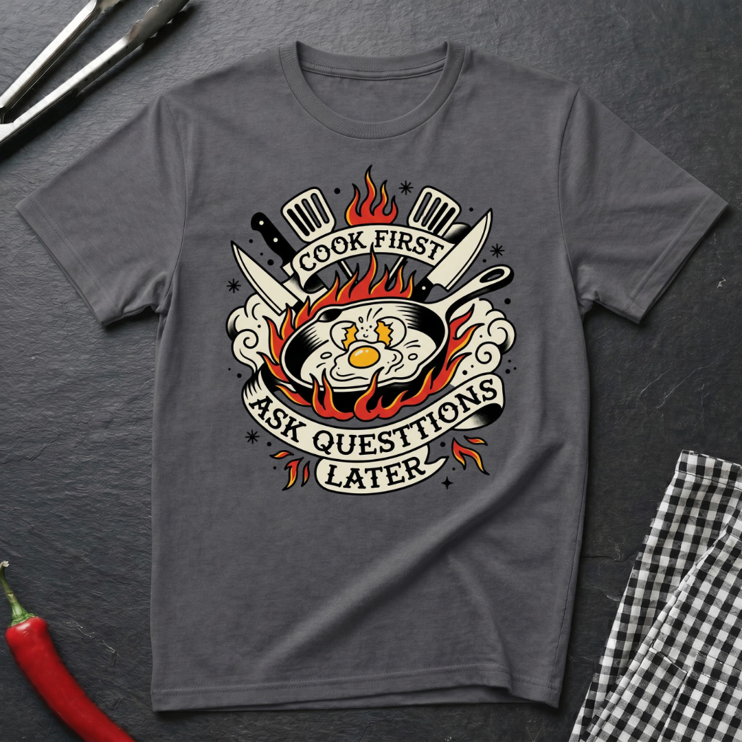 Cook First T-Shirt