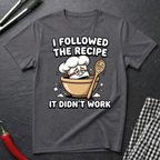 Followed the Recipe T-Shirt