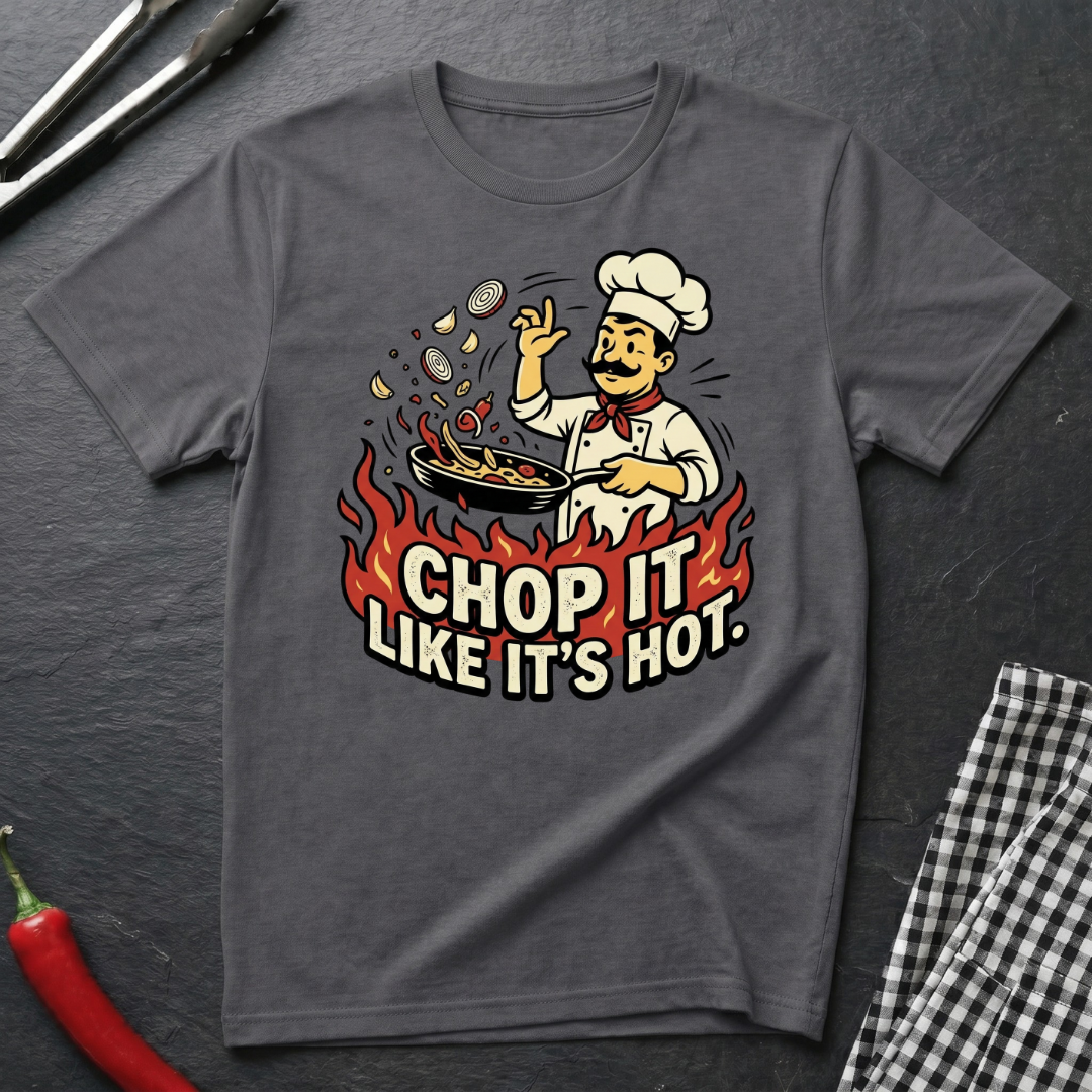Chop It Like It's Hot T-Shirt