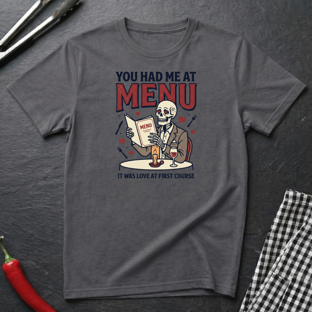 Had Me At Menu T-Shirt
