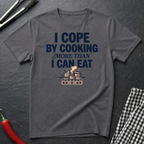 Cope By Cooking More T-Shirt
