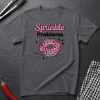 Sprinkle Problems T-Shirt