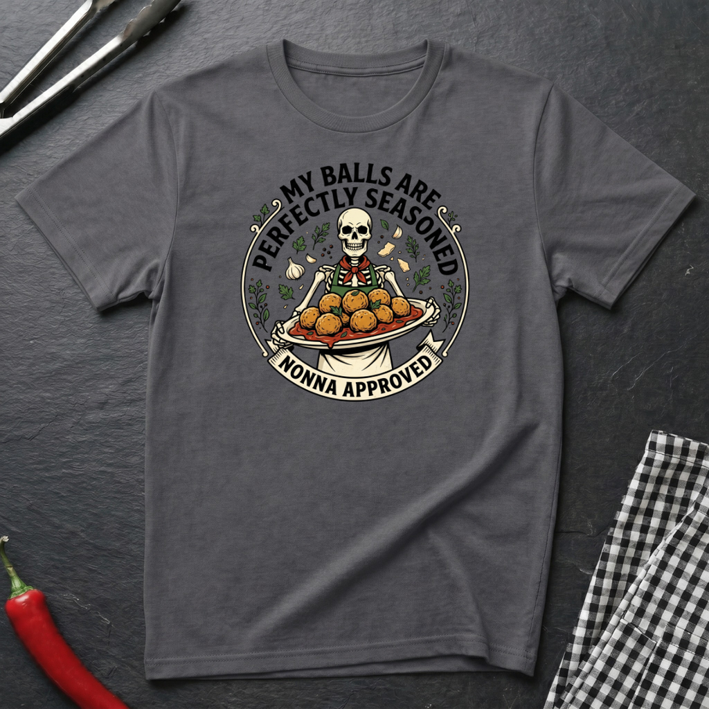 Perfectly Seasoned Balls T-Shirt