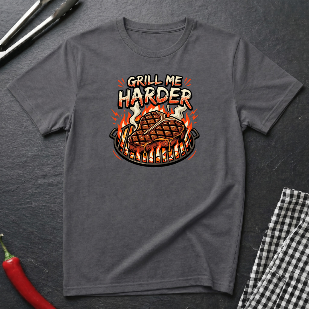 Grill Me Harder T-Shirt