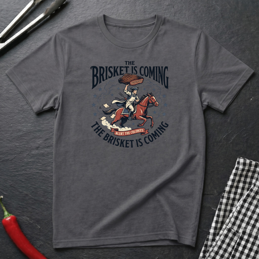 The Brisket Is Coming T-Shirt
