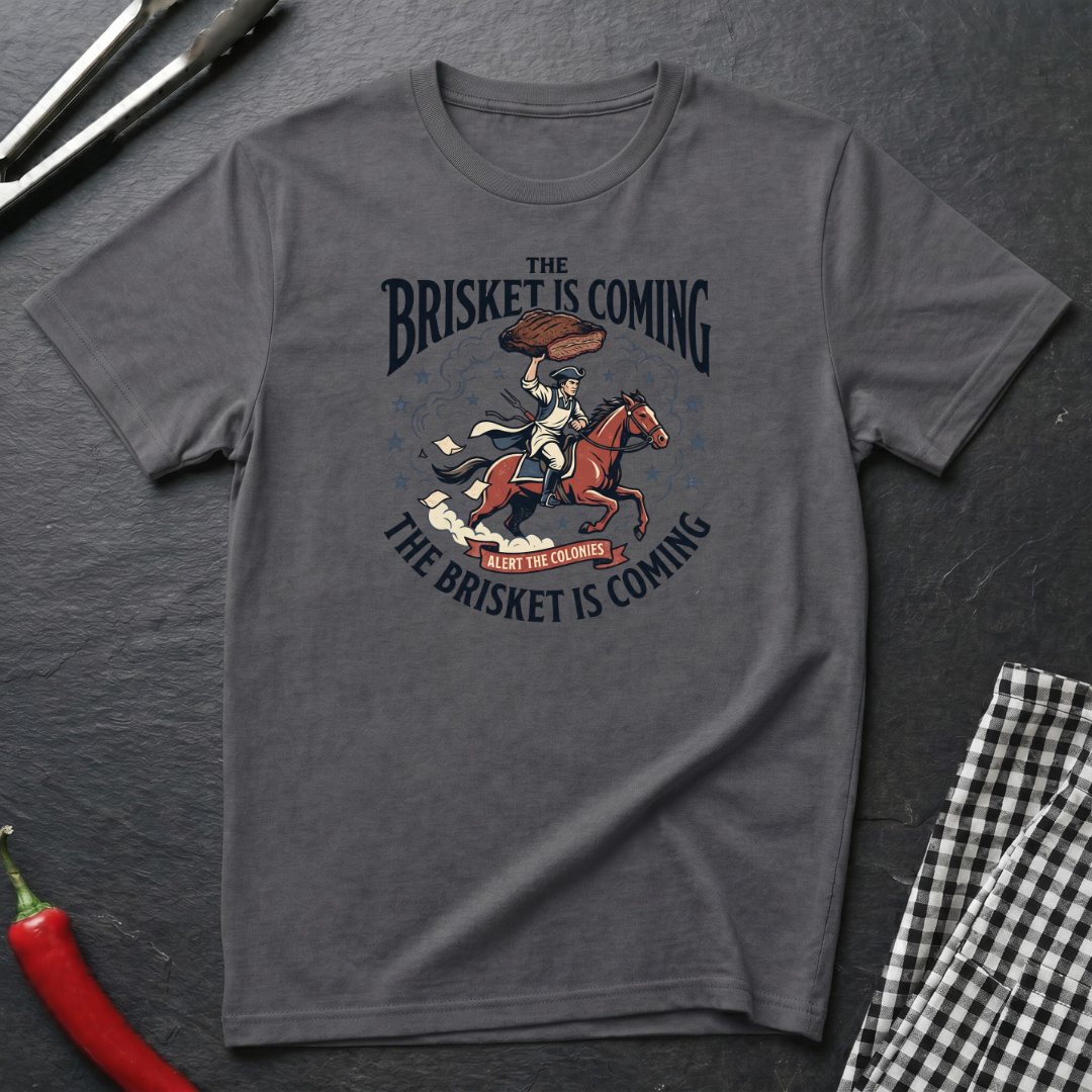 The Brisket Is Coming T-Shirt