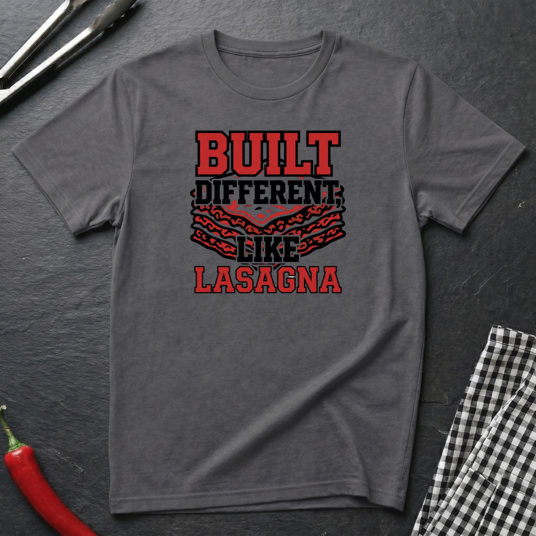 Built Different Like Lasagna T-Shirt