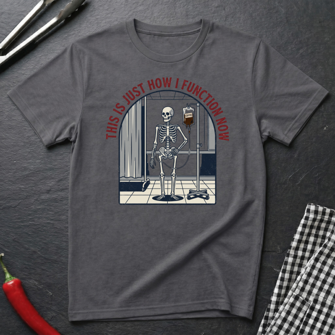 How I Function Now T-Shirt
