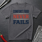 Comfort Food Never Fails T-Shirt