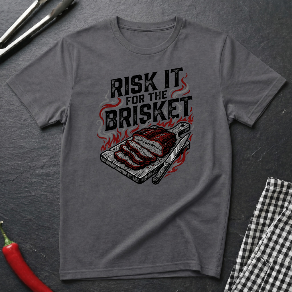 Risk It For The Brisket T-Shirt