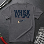 Whisk Me Away T-Shirt