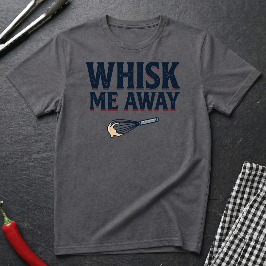 Whisk Me Away T-Shirt