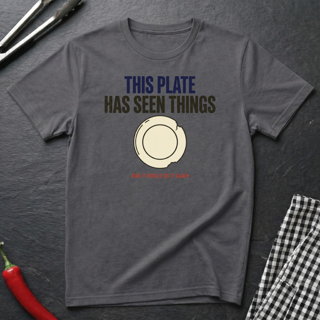 Plate Has Seen Things T-Shirt