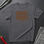 Crust Issues T-Shirt