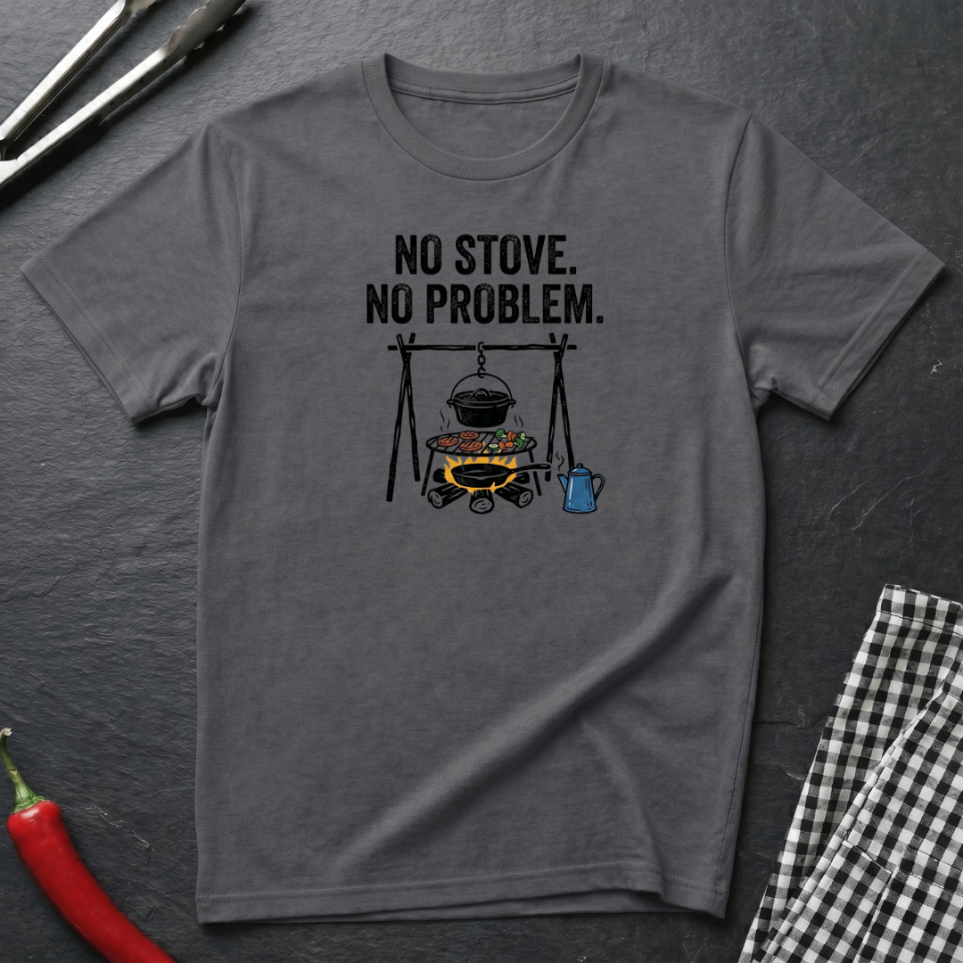 No Stove. No Problem. T-Shirt