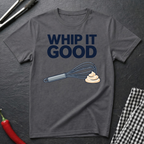 Whip It Good T-Shirt