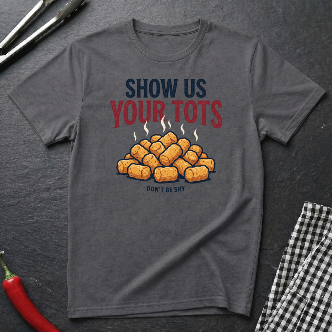 Show Us Your Tots T-Shirt