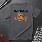 Half Baked T-Shirt