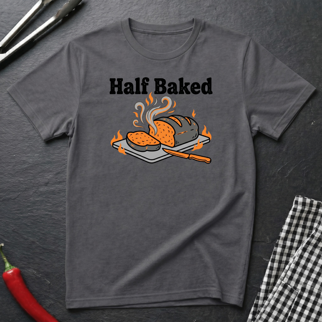 Half Baked T-Shirt