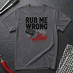 Rub Me Wrong T-Shirt