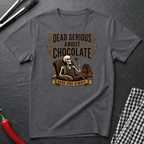 Dead Serious About Chocolate T-Shirt