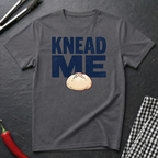 Knead Me T-Shirt