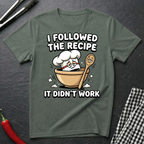 Followed the Recipe T-Shirt