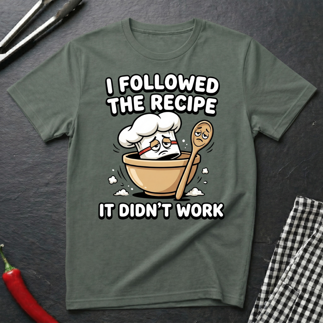 Followed the Recipe T-Shirt