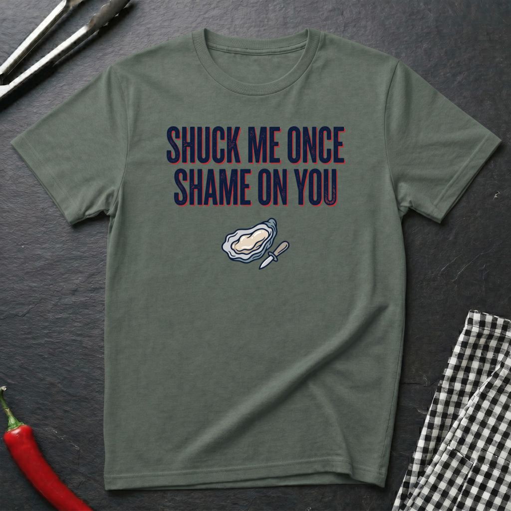 Shuck Me Once T-Shirt