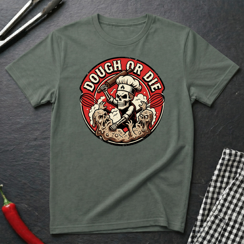 Dough Or Die T-Shirt