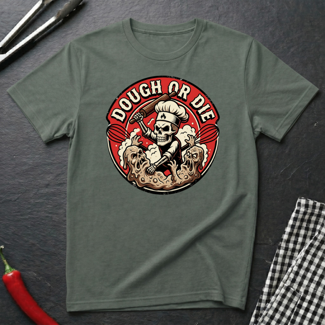 Dough Or Die T-Shirt