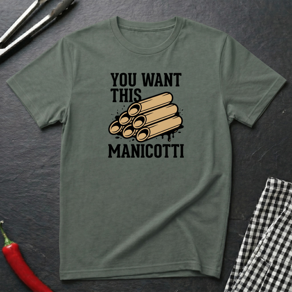 You Want This Manicotti T-Shirt