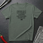 Fresh Out Of Energy T-Shirt