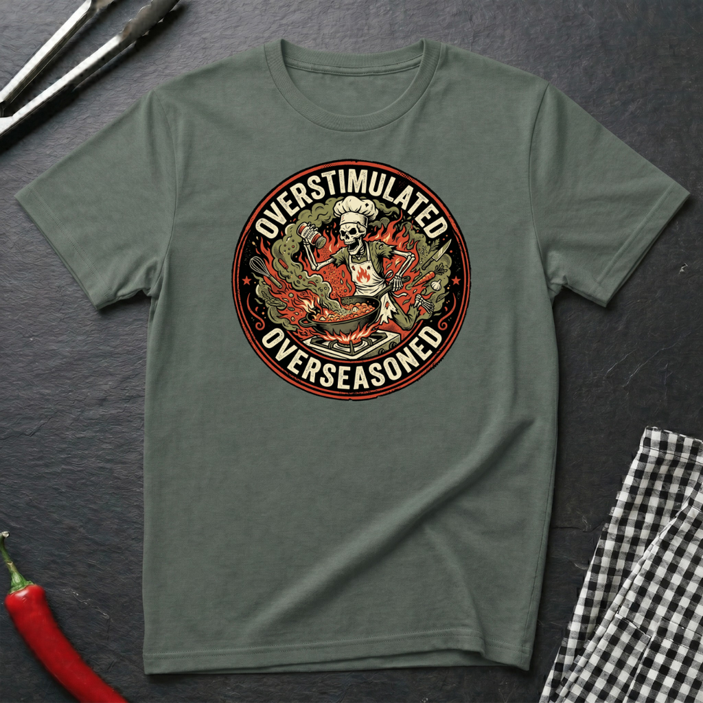 Overstimulated & Overseasoned T-Shirt