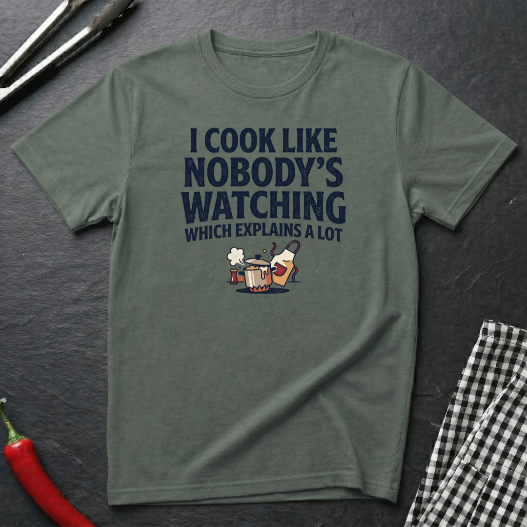 Cook Like Nobody's Watching T-Shirt