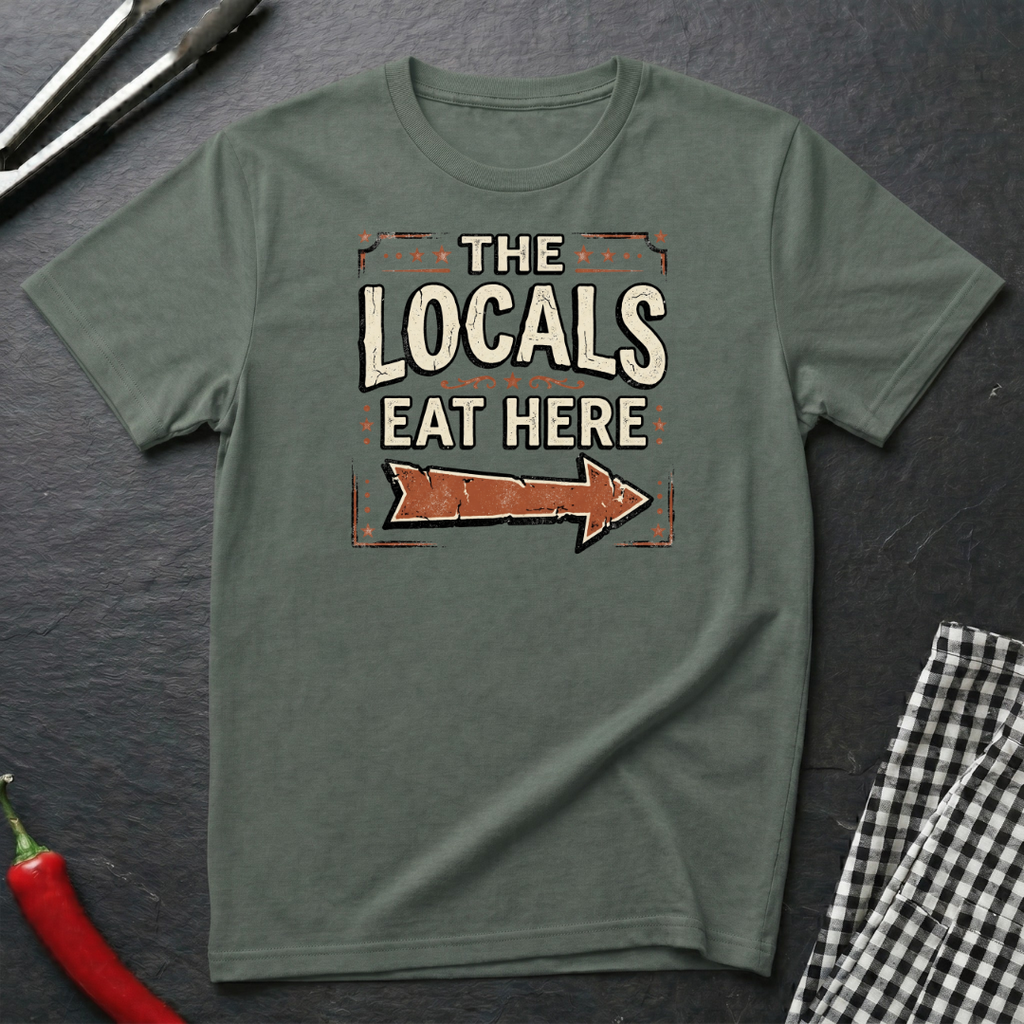 Locals Eat Here T-Shirt