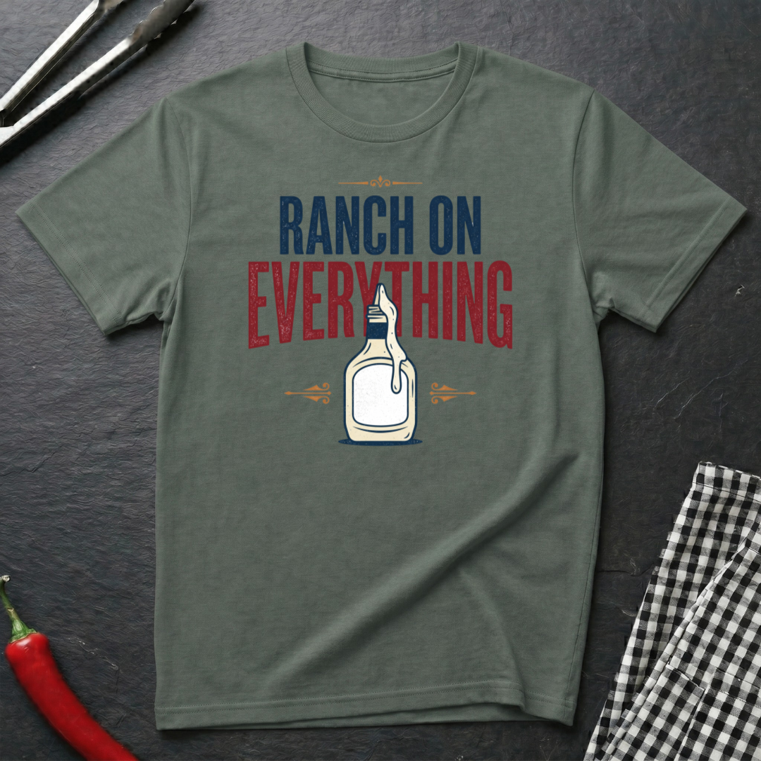 Ranch On Everything T-Shirt