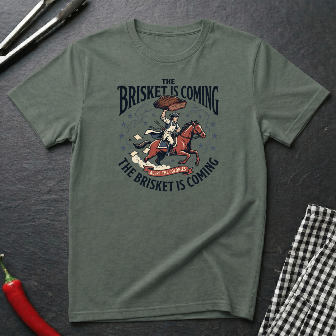 The Brisket Is Coming T-Shirt